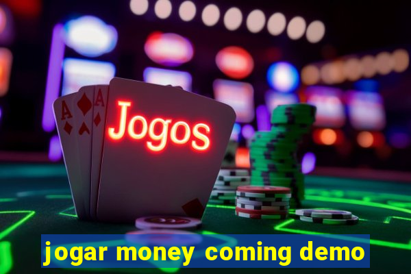 jogar money coming demo